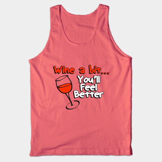 Wine A Bit, You'll Feel Better Tank Top by Hamjam